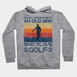 Never Underestimate And Old Man Who Plays Golf Hoodie